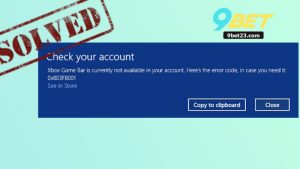 Lỗi Đăng Nhập 9Bet Và Cách Khắc Phục