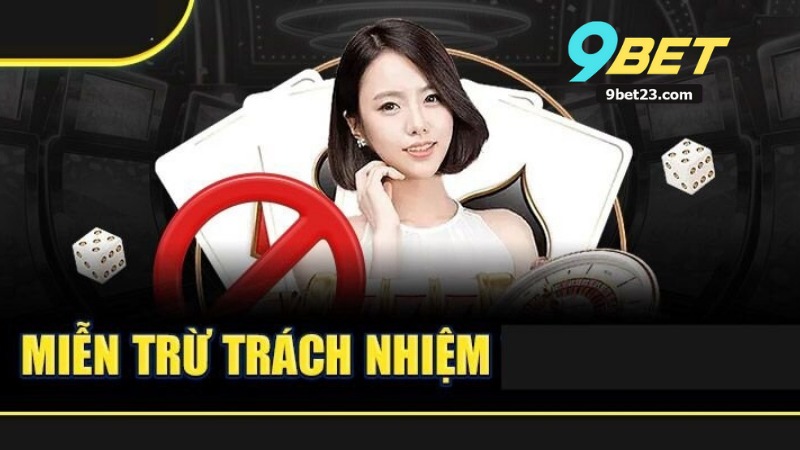 Miễn Trừ Trách Nhiệm Tại 9BET 2 Miễn Trừ Trách Nhiệm Tại 9BET