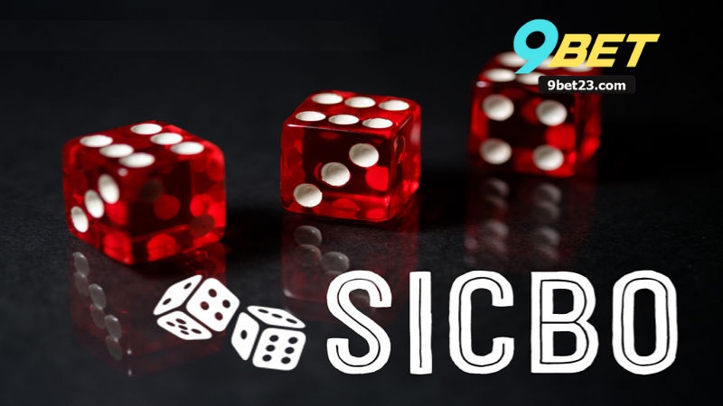 Sic Bo 9Bet - Hướng Dẫn Chơi Cá Cược Thắng Lớn Tại 9BET 3 Sic Bo 9Bet